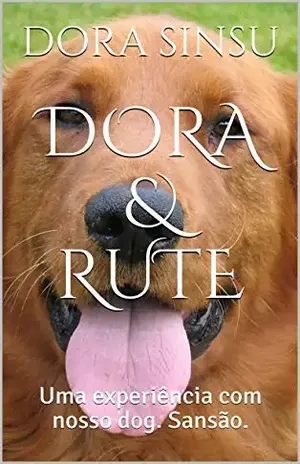 DORA & RUTE: Uma experiência com nosso dog. Sansão. - DORA SINSU