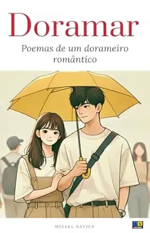 DORAMAR: Poemas de um dorameiro romântico – Mizael de Souza Xavier