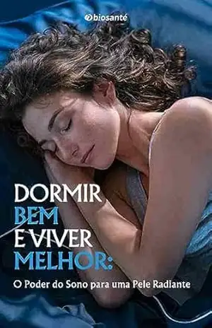 Dormir Bem e Viver Melhor: O Poder do Sono para uma pele radiante – Alves Empreendimentos Digitais e Produtos Ltda