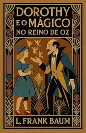 Dorothy e o Mágico no Reino de Oz: A quarta aventura de Dorothy no Reino Encantado de Oz – L.  Frank Baum