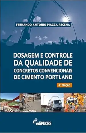 Dosagem e controle da qualidade de concretos convencionais de cimento portland – Fernando Antonio Piazza Recena