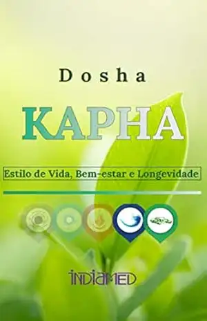 Dosha Kapha: Estilo de Vida, Saúde e Longevidade: Ayurveda na Prática – Editora Indiamed