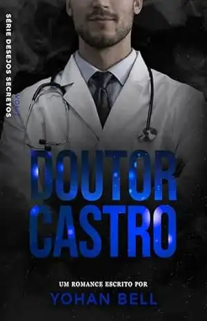 Doutor Castro (Desejos Secretos Livro 2) - Yohan Bell
