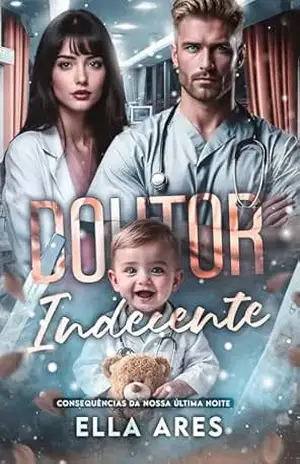 DOUTOR INDECENTE: CONSEQUÊNCIAS DA NOSSA ÚLTIMA NOITE – ELLA ARES