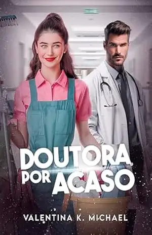 DOUTORA POR ACASO: Livro Único – Valentina K. Michael
