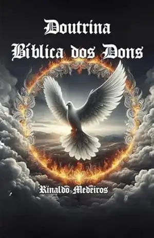 Doutrina Bíblica dos Dons – Rinaldo Medeiros