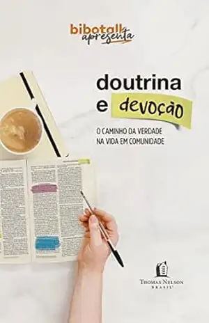 Doutrina e devoção: O caminho da verdade na vida em comunidade – Rodrigo Bibo