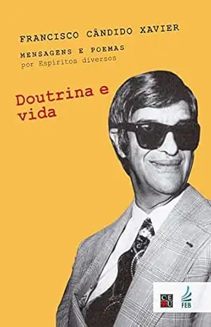 Doutrina e vida (CEU) – Francisco Cândido Xavier