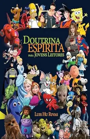 Doutrina Espírita para Jovens Leitores – em clássicos dos quadrinhos, games, cinema e televisão (Livros Espíritas(Português)) – LUIS HU