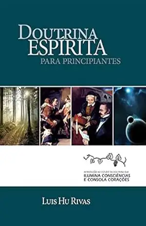 Doutrina Espírita Para Principiante – Luis Hu Rivas