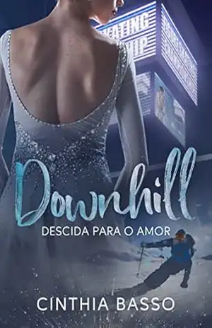 Downhill: Descida para o amor (LIVRO ÚNICO) – Cinthia  Basso