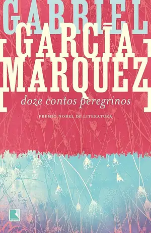 Doze contos peregrinos - Gabriel García Márquez