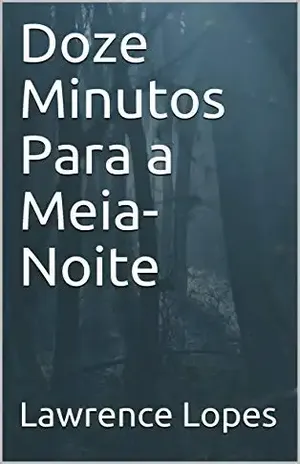 Doze Minutos Para a Meia–Noite (Antes da Meia–Noite) – Lawrence Lopes