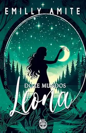 Doze Mundos – Leona: Do outro lado do espelho, Ruínas do tempo de fogo, O último pôr dos sóis – Emilly Amite