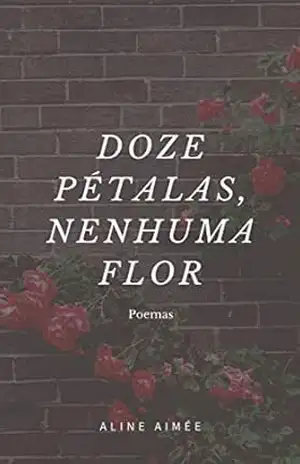 Doze pétalas, nenhuma flor: poemas - Aline Aimée