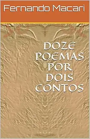 DOZE POEMAS POR DOIS CONTOS – Fernando Macari