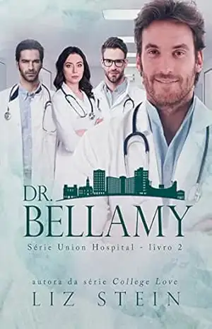 Dr. Bellamy (Union Hospital Livro 2) – Liz Stein