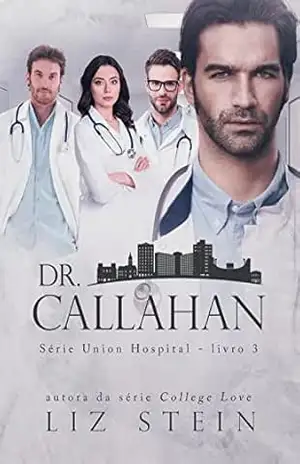Dr. Callahan (Union Hospital Livro 3) – Liz Stein