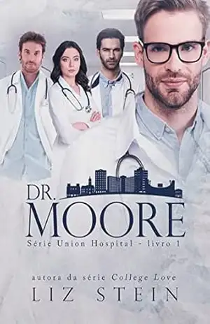 Dr. Moore (Union Hospital Livro 1) – Liz Stein