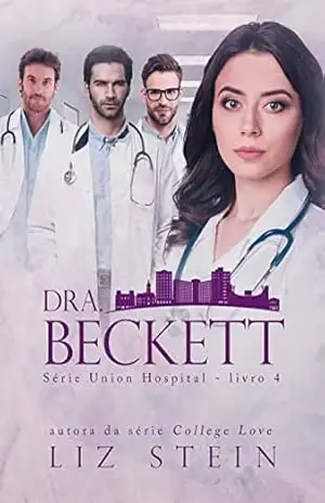 Dra. Beckett (Union Hospital Livro 4) – Liz Stein