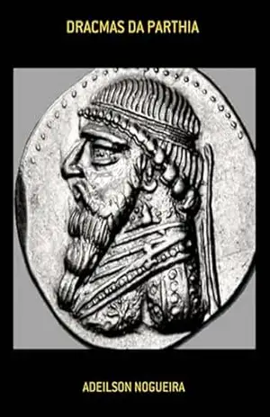 Dracmas Da Parthia – Adeilson Nogueira