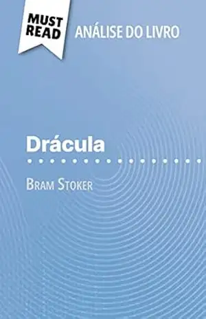 Drácula de Bram Stoker (Análise do livro): Análise completa e resumo pormenorizado do trabalho - Agnès Fleury