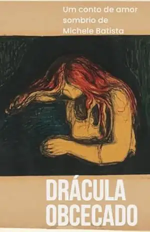 Drácula Obcecado: Um conto de amor sombrio – Michele  Batista