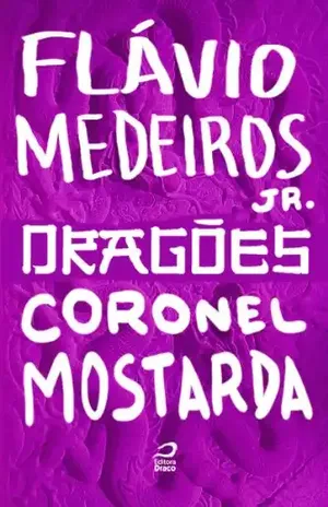 Dragões – Coronel Mostarda - Flávio Medeiros Jr.