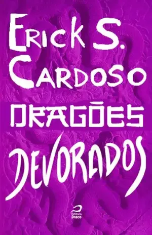 Dragões – Devorados - Erick Santos Cardoso