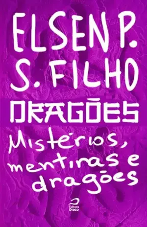 Dragões – Mistérios, mentiras e dragões - Elsen Pontual Sales Filho