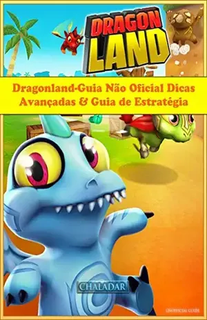 Dragonland–Guia Não Oficial Dicas Avançadas & Guia De Estratégia – Joshua Abbott