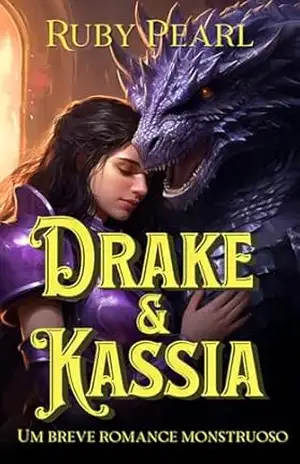 Drake e Kassia: Um breve romance monstruoso (Destinada ao Monstro) – Ruby Pearl