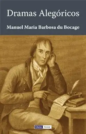 Dramas Alegóricos – Manuel Maria Barbosa du Bocage