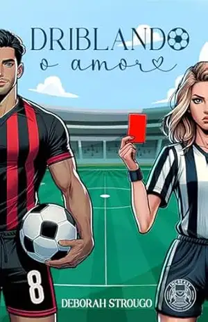 Driblando o Amor – Deborah Strougo