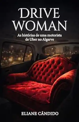Drive Woman: As Histórias de Uma Motorista de Uber no Algarve – ELIANE CÂNDIDO