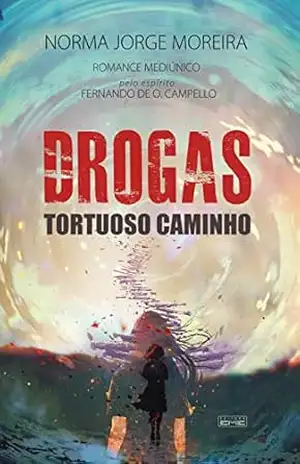 Drogas: Tortuoso caminho – Norma Jorge Moreira