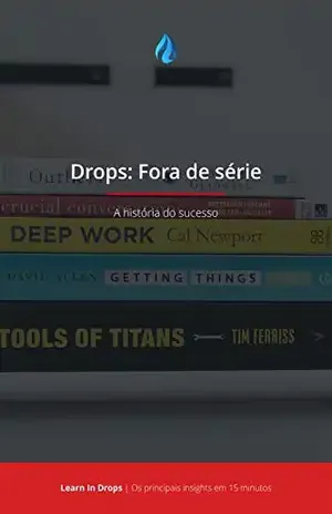 Drops: Resumo do Livro: Fora de série – Outliers – A história do sucesso: Os principais insights da obra de Malcolm Gladwell em 15 minutos – Learn In Drops