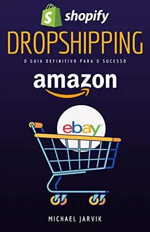 Dropshipping, o guia definitivo para o sucesso: 14 etapas para começar no Dropshipping - Michael  Jarvik