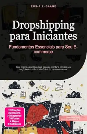Dropshipping para Iniciantes: Fundamentos Essenciais para Seu E–commerce (Comércio Eletrônico Livro 2) – Eos A.I. Saage