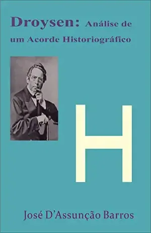 Droysen: Análise de um Acorde Historiográfico – José D’Assunção Barros