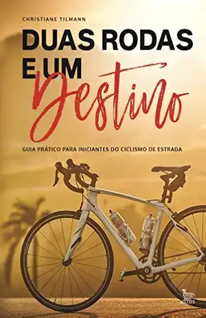 Duas rodas e um destino - Christiane Tilmann