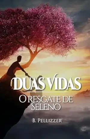 Duas Vidas: O Resgate de Seleno – B. Pellizzer