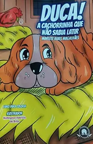 Duca!: A cachorrinha que não sabia latir – Marlete Magalhães