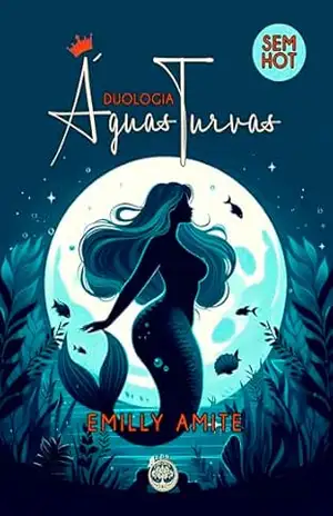 Duologia Águas Turvas: SEM HOT – Emilly Amite