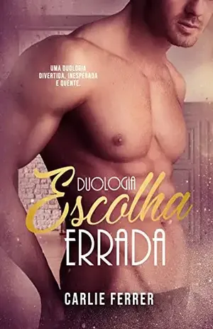 Duologia Escolha Errada: Os dois e–books em um só. – Carlie Ferrer
