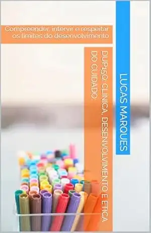 Dup15q: Clínica, Desenvolvimento e Ética do cuidado:: Compreender, intervir e respeitar os limites do desenvolvimento – LUCAS MARQUES