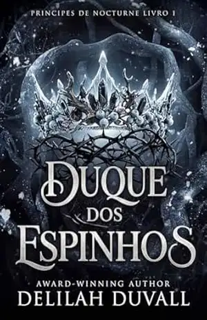 Duque dos Espinhos: UM ROMANCE FAE VITORIANO GÓTICO (PRÍNCIPES DE NOCTURNE – Brazil Livro 1) – Delilah Duvall