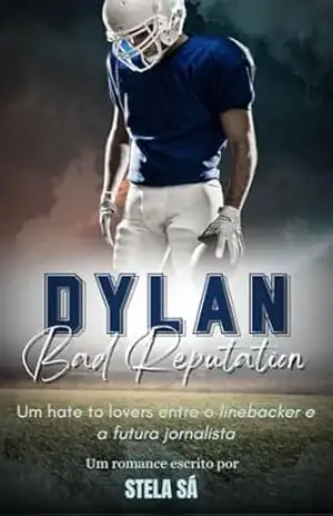 Dylan Bad Reputation (West Lake Team Livro 3) – Stela Sá