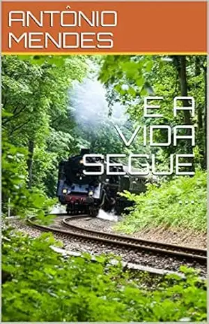 E A VIDA SEGUE … (2) – ANTÔNIO MENDES