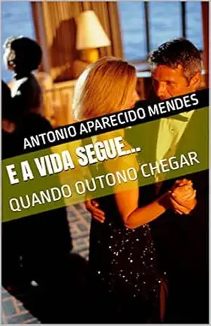 E A VIDA SEGUE…: QUANDO O OUTONO CHEGAR (Juventude Livro 1) – ANTONIO   A. MENDES